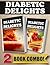 Sugar-Free Freezer Recipes and Quick Sugar-Free Recipes In 10 Minutes Or Less: 2 Book Combo (Diabetic Delights)