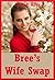Bree's Wife Swap (When Best Friends Can't Keep Their Hands to Themselves): A Group Sex Erotica Story