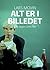 Alt er i billedet - Om Jørgen Leths film