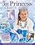 Ice Princess Crafts by Colleen Dorsey