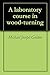 A laboratory course in wood-turning