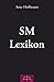 SM Lexikon: Praktiken, Personen, Literatur, Film, Philosophie und vieles mehr (German Edition)