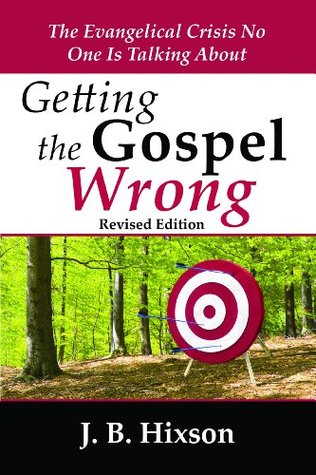 Getting the Gospel Wrong: The Evangelical Crisis No One Is Talking About (Kindle Edition)