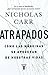 Atrapados: Cómo las máquinas se apoderan de nuestras vidas (Spanish Edition)