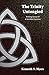 The Trinity Untangled by Kenneth Myers The Trinity Untangled by Kenneth Myers