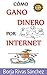 Cómo GANO DINERO por INTERNET: Tu guía PASO a PASO para que GANES DINERO por INTERNET
