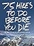 75 Hikes To Do Before You Die by Backpacker Magazine