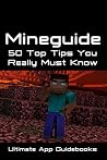Mineguide - 50 Top Tips You Really Must Know