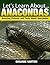 Anacondas: Amazing Pictures and Facts About Anacondas (Let's Learn About)