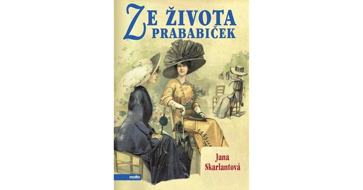 Ze Zivota Prababicek By Jana Skarlantova goodreads