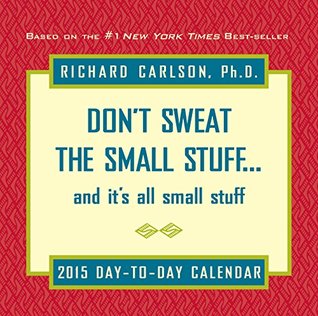 Don't Sweat the Small Stuff 2015 Day-to-Day Calendar
