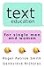 Text Education for single men and single women: Text dating mastery! (text dating,texting girls,men,women)