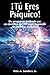 ¡Tú Eres Psíquico!: Una programa probado por un científico del MIT para expandir tus poderes psíquicos (Spanish Edition)