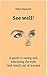 See well!: A guide to easing and exercising the eyes (and mind) out of myopia