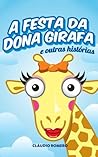 A Festa de Dona Girafa (Portuguese Edition) A Festa de Dona Girafa (Portuguese Edition)