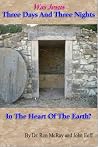 Was Jesus Three Days And Three Nights In The Heart Of The Earth? Was Jesus Three Days And Three Nights In The Heart Of The Earth?