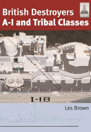 British Destroyers: A-I and Tribal Classes (ShipCraft #11)