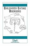 Childhood Eating Disorders: Anorexia, Bulimia & Compulsive Eating Disorder