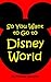 So You Want to Go to Disney World?: A First Time Traveler’s Guide to Disney World