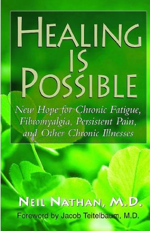 Healing Is Possible: New Hope for Chronic Fatigue, Fibromyalgia, Persistent Pain, and Other Chronic Illnesses (Kindle Edition)