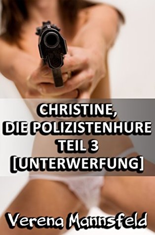Christine, die Polizistenhure – Teil 3 [Besamung] (German Edition)