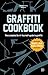 Graffiti Cookbook: The Comp...