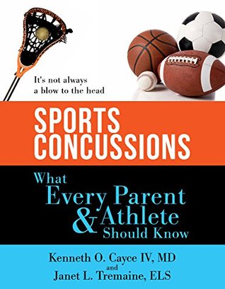 SPORTS CONCUSSIONS: WHAT EVERY PARENT AND ATHLETE SHOULD KNOW: It's not always a blow to the head (Kindle Edition)
