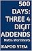 500 Days Math Addition Series: Three 4 Digit Addends, Daily Practice Workbook To Improve Classroom Mathematics Skills: Maths Worksheets