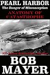 Pearl Harbor: The Danger of Misconception (Anatomy of Catastrophe Book 1) Pearl Harbor: The Danger of Misconception (Anatomy of Catastrophe Book 1)
