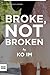 Broke, Not Broken