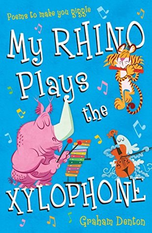 My Rhino Plays the Xylophone: Poems to Make You Giggle (Kindle Edition)
