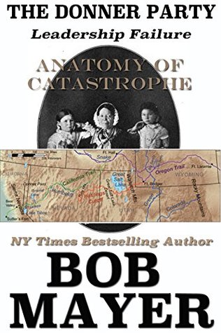 The Donner Party Disaster: What Caused It and What We Can Learn From It (The Green Beret Guide)