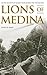 Lions of Medina: The True S...