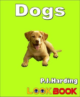 Dogs: A Look Book Easy Reader (Kindle Edition)
