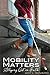 Mobility Matters: Stepping Out in Faith (The Mobility Series Book 1)