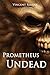Prometheus Undead