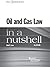 Oil and Gas Law in a Nutshell, 6th by John Lowe