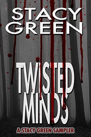 Twisted Minds: A Stacy Green Mystery Thriller Sampler (Kindle Edition)