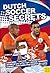 Dutch Soccer Secrets: Playing and Coaching Philosophy - Coaching - Tactics - Technique
