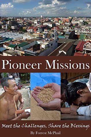 Pioneer Missions: Meet the Challenges, Share the Blessings (Kindle Edition)