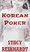 Korean Poker (All My Cards on the Table and All My Holes Filled): A Very Rough Gangbang Erotica Story