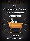 The Curious Case of the Copper Corpse by Alan Bradley
