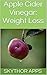 Apple Cider Vinegar Book: Weight Loss Edition