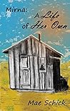 Mirna: A Life of Her Own: A Heroic Homestead Tale Mirna: A Life of Her Own: A Heroic Homestead Tale