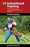 K9 Schutzhund Training: A Manual for IPO Training through Positive Reinforcement (K9 Professional Training Series)