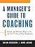 A Manager's Guide to Coaching: Simple and Effective Ways to Get the Best From Your People