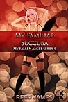 My Familiar Succuba (My Fallen Angel, #4)