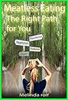 Meatless Eating: The Right Path For You. Everything You Need to Know About the Vegetarian and Vegan Lifestyle: Inludes Vegetarian and Vegan Menus to Get You Started (The Home Life Series Book 13) Meatless Eating: The Right Path For You. Everything You Need to Know About the Vegetarian and Vegan Lifestyle: Inludes Vegetarian and Vegan Menus to Get You Started (The Home Life Series Book 13)