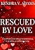 Rescued By Love: A Testament Of God's Unconditional, Unending & Unfailing Love