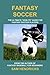 Fantasy Soccer: The Ultimate "How-to" Guide for Fantasy Soccer Players